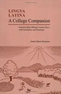 Lingua Latina: A College Companion based on Hans Ørberg's Latine Disco, with Vocabulary and Grammar (Repost)