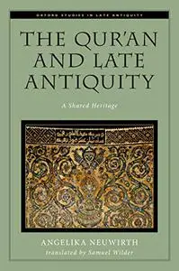 The Qur'an and Late Antiquity: A Shared Heritage