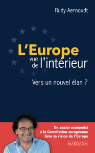 L'Europe vue de l'intérieur: Vers un nouvel élan ? - Rudy Aernoudt