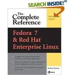 Fedora Core 7 & Red Hat Enterprise Linux: The Complete Reference