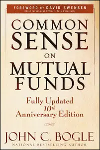 Common Sense on Mutual Funds: Fully Updated 10th Anniversary Edition (repost)