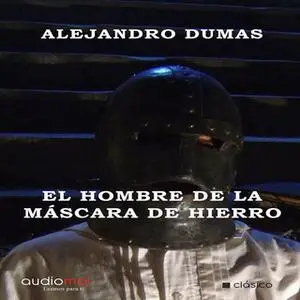 «El hombre de la máscara de hierro» by Alejandro Dumas