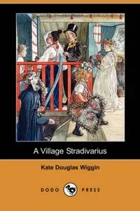 A Village Stradivarius (Dodo Press) [Repost]