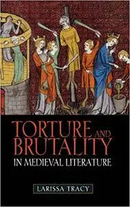 Torture and Brutality in Medieval Literature: Negotiations of National Identity