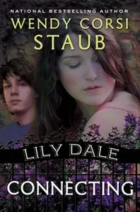 «Lily Dale: Connecting» by Wendy Corsi Staub