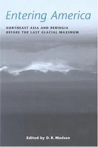 Entering America: Northeast Asia and Beringia Before the Last Glacial Maximum