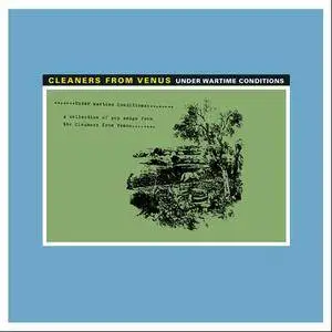 The Cleaners From Venus - Under Wartime Conditions (1984) {2013 Captured Tracks}