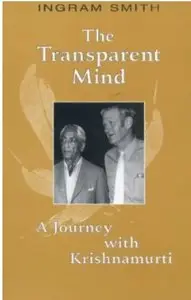 The Transparent Mind: A Journey with Krishnamurti [Repost]