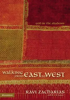 «Walking from East to West» by Ravi Zacharias