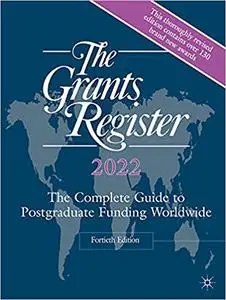 The Grants Register 2022: The Complete Guide to Postgraduate Funding Worldwide