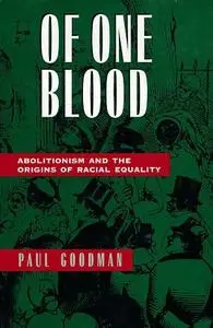 Of One Blood: Abolitionism and the Origins of Racial Equality