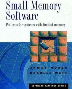 Small Memory Software: Patterns for Limited Memory Systems