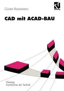 CAD mit ACAD-BAU: Rechnergestützte Bauprojektierung unter AutoCAD