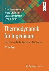 Thermodynamik für Ingenieure: Ein Lehr- und Arbeitsbuch für das Studium [Repost]