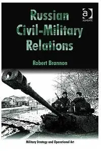 Russian Civil-Military Relations (Military Strategy and Operational Art)