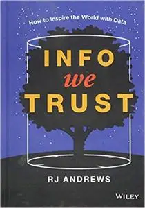 Info We Trust: How to Inspire the World with Data