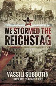 We Stormed the Reichstag [Kindle Edition]