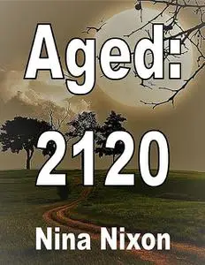 «Aged 2120» by Nina Nixon