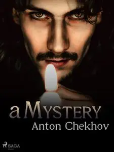 «A Mystery» by Anton Chekhov