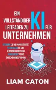 Ein Vollständiger Leitfaden zu KI für Unternehmen (German Edition)