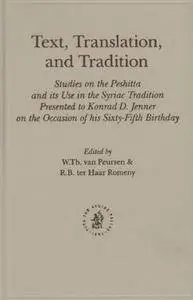 Text, Translation, and Tradition: Studies on the Peshitta and Its Use in the Syriac Tradition Presented(Repost)