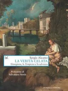 Sergio Alcamo - La verità celata. Giorgione, la «Tempesta» e la salvezza (2019)