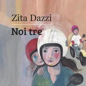 «Noi tre» by Zita Dazzi