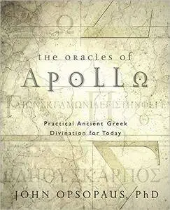 The Oracles of Apollo: Practical Ancient Greek Divination for Today