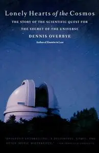 Lonely Hearts of the Cosmos: The Story of the Scientific Quest for the Secret of the Universe
