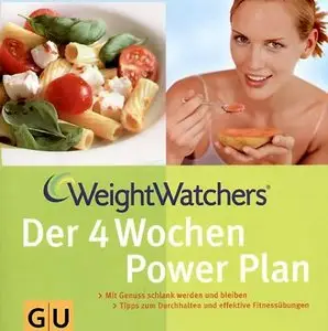 Weight Watchers. Der 4 Wochen Power Plan: Mit Genuss schlank werden und bleiben