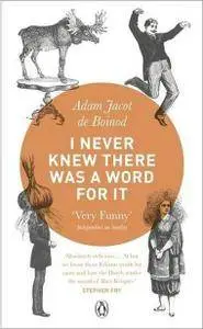 Adam Jacot de Boinod - I Never Knew There Was a Word For It [Repost]