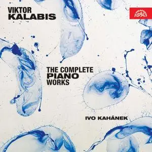 Ivo Kahanek - Kalabis: The Complete Piano Works (2019) [Official Digital Download 24/96]