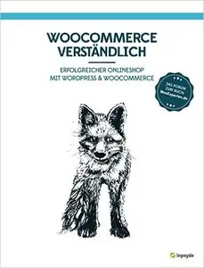 Woocommerce Verständlich: Erfolgreicher Onlineshop Mit Wordpress & Woocommerce (Wordpress Verstehen 1)