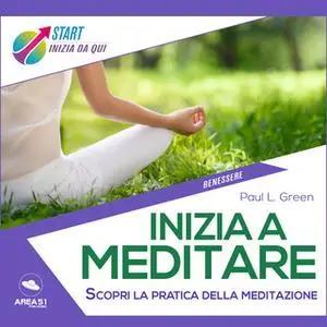 «Inizia a meditare» by Paul L. Green