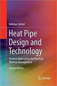 Heat Pipe Design and Technology: Modern Applications for Practical Thermal Management [Repost]