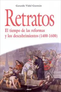 «Retratos. El tiempo de las reformas y los descubrimientos (1400-1600)» by Gerardo Vidal Guzmán