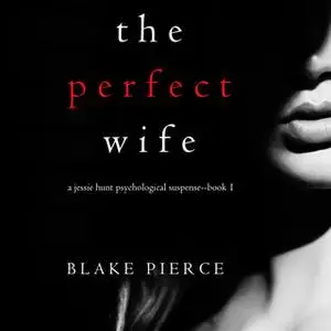 «The Perfect Wife» by Blake Pierce