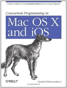 Concurrent Programming in Mac OS X and iOS: Unleash Multicore Performance with Grand Central Dispatch (Repost)
