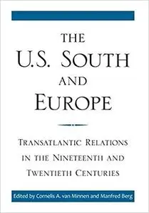 The U.S. South and Europe: Transatlantic Relations in the Nineteenth and Twentieth Centuries