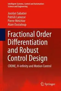 Fractional Order Differentiation and Robust Control Design: CRONE, H-infinity and Motion Control (repost)