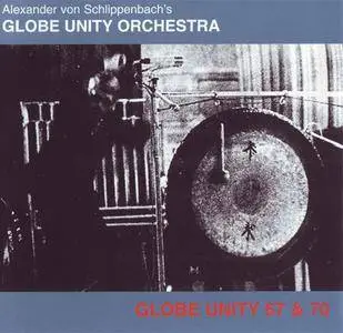 Alexander Von Schlippenbach's Globe Unity Orchestra - Globe Unity 67 & 70 (2001) {Atavistic}
