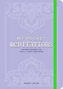 My Pocket Meditations: Anytime Exercises for Peace, Clarity, and Focus