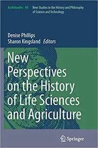 New Perspectives on the History of Life Sciences and Agriculture (Repost)