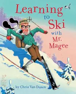 «Learning to Ski with Mr. Magee» by Chris Van Dusen