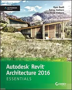Autodesk Revit Architecture 2016 Essentials: Autodesk Official Press