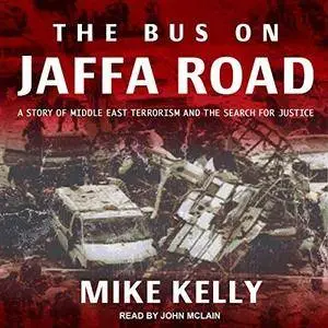 Bus on Jaffa Road: A Story of Middle East Terrorism and the Search for Justice [Audiobook]