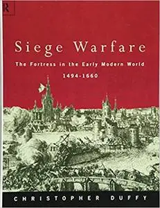 Siege Warfare: The Fortress in the Early Modern World 1494-1660, Vol. 1