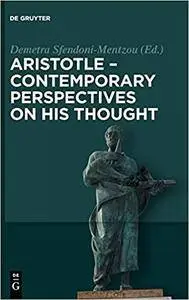 Aristotle Contemporary Perspectives on His Thought: On the 2400th Anniversary of Aristotle's Birth