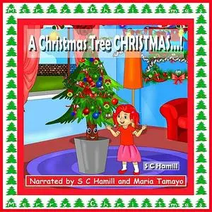«A Christmas Tree CHRISTMAS!» by S.C. Hamill