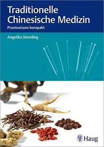 Traditionelle Chinesische Medizin: Praxiswissen kompakt